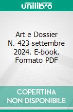 Art e Dossier N. 423 settembre 2024. E-book. Formato PDF ebook di  AA.VV.