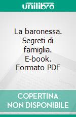 La baronessa. Segreti di famiglia. E-book. Formato PDF ebook di Anne Jacobs