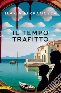 Il tempo trafitto. E-book. Formato PDF ebook di Ilaria Ferramosca