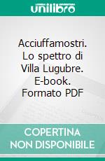 Acciuffamostri. Lo spettro di Villa Lugubre. E-book. Formato PDF ebook di Alessandro Ricci