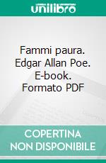 Fammi paura. Edgar Allan Poe. E-book. Formato PDF ebook di Marco Nucci