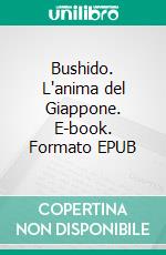 Bushido. L'anima del Giappone. E-book. Formato EPUB ebook di Inazo Nitobe