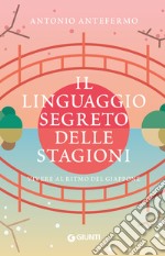 Il linguaggio segreto delle stagioni: Vivere al ritmo del Giappone. E-book. Formato EPUB ebook