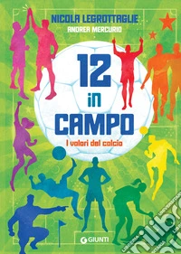 12 in campo. I valori del calcio. E-book. Formato EPUB ebook