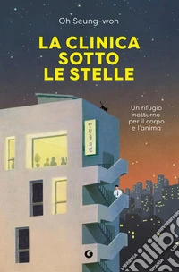 La clinica sotto le stelle: Un rifugio notturno per il corpo e l'anima. E-book. Formato EPUB ebook