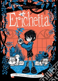 Erichetta e l'orchidea d'oro di Kinabalu. E-book. Formato EPUB ebook