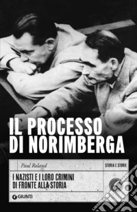 Il processo di Norimberga: I nazisti e i loro crimini di fronte alla storia. E-book. Formato EPUB ebook