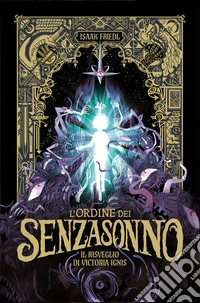 L'ordine dei Senzasonno. Il risveglio di Victoria Ignis. E-book. Formato EPUB ebook