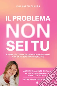Il problema non sei tu: Capire se stessi e guarire dopo un legame con un narcisista psicopatico. E-book. Formato EPUB ebook