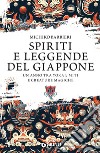 Spiriti e leggende del Giappone: Un anno tra yokai, miti e creature magiche. E-book. Formato EPUB ebook di Michiko Barbieri