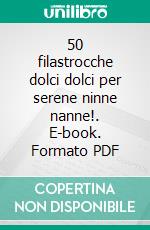 50 filastrocche dolci dolci per serene ninne nanne!. E-book. Formato PDF ebook di Maria Loretta Giraldo