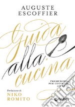 Guida alla cucina: Promemoria per cucinare ad arte. E-book. Formato PDF ebook