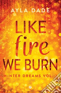 Like Fire We Burn (edizione italiana). E-book. Formato EPUB ebook