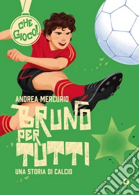 Bruno per tutti. Una storia di calcio. E-book. Formato EPUB ebook
