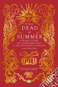 The Dead of Summer. Strane storie di calendimaggio e del solstizio d'estate. E-book. Formato EPUB ebook