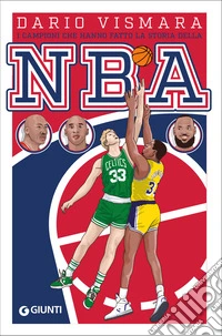 I campioni che hanno fatto la storia della NBA. E-book. Formato EPUB ebook