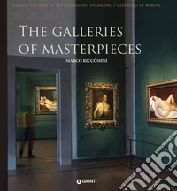The Galleries of Masterpieces (English edition): Uffizi / Palazzo Pitti / Corridoio vasariano / Giardino di Boboli. E-book. Formato PDF ebook