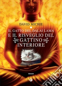 Il gatto del Dalai Lama e il risveglio del gattino interiore. E-book. Formato EPUB ebook