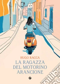 La ragazza del motorino arancione. E-book. Formato EPUB ebook