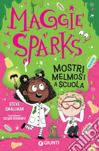 Maggie Sparks. Mostri melmosi a scuola. E-book. Formato EPUB ebook