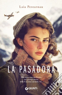 La pasadora: Sulle aspre cime dei Pirenei una giovane donna sfida il nazismo salvando vite. E-book. Formato EPUB ebook