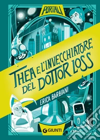 Thea e l'invecchiatore del Dottor Loss. E-book. Formato EPUB ebook