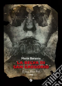 La belva di San Gregorio: Il caso Rina Fort - 1946. E-book. Formato EPUB ebook