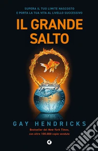 Il grande salto: Supera il tuo limite nascosto e porta la tua vita al livello successivo. E-book. Formato EPUB ebook