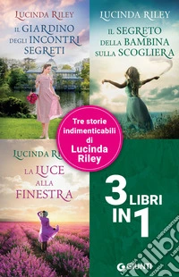 Tre libri in uno: La luce alla finestra + Il segreto della bambina sulla scogliera + Il giardino degli incontri segreti. E-book. Formato EPUB ebook