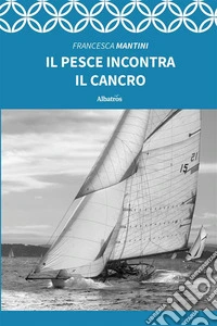 Il pesce incontra il cancro. E-book. Formato EPUB ebook