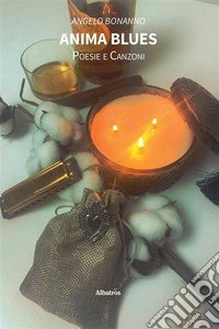 Anima Blues - Poesie e Canzoni. E-book. Formato EPUB ebook