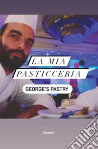 La mia pasticceria - George’s Pastry. E-book. Formato EPUB ebook