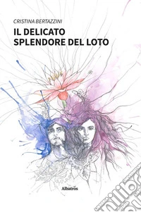 Il delicato splendore del loto. E-book. Formato EPUB ebook
