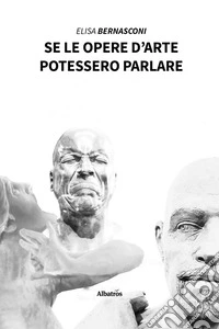 Se le opere d’arte potessero parlare. E-book. Formato EPUB ebook