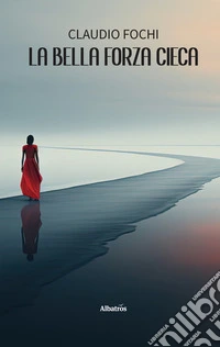 La bella forza cieca. E-book. Formato EPUB ebook