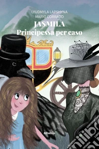 Jasmila principessa per caso. E-book. Formato EPUB ebook