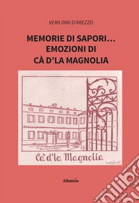 Memorie di sapori… emozioni di Cà d’la Magnolia. E-book. Formato EPUB ebook