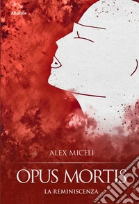 Opus mortis. La reminiscenza. E-book. Formato EPUB ebook