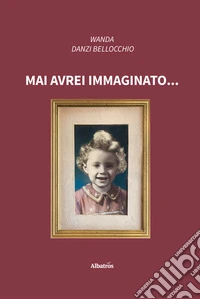 Mai avrei immaginato.... E-book. Formato EPUB ebook