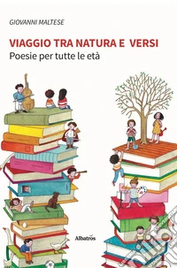 Viaggio tra natura e versi - Poesie per tutte le età. E-book. Formato EPUB ebook