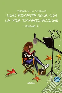 Sono rimasta sola con la mia immaginazione - Volume Secondo. E-book. Formato EPUB ebook