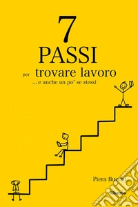 7 passi per trovare lavoro... e anche un po’ se stessi. E-book. Formato EPUB ebook