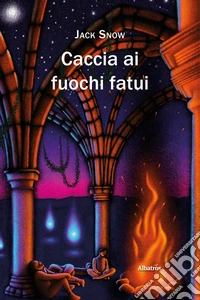 Caccia ai fuochi fatui. E-book. Formato EPUB ebook