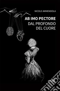 Ab imo pectore – Dal profondo del cuore. E-book. Formato EPUB ebook