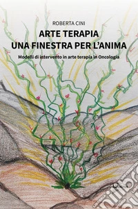 Arte terapia. Una finestra per l’anima. E-book. Formato EPUB ebook