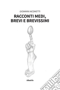 Racconti medi, brevi e brevissimi. E-book. Formato EPUB ebook