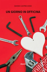 Un giorno in officina. E-book. Formato EPUB ebook
