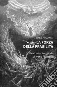 La forza della fragilità. E-book. Formato EPUB ebook