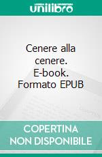 Cenere alla cenere. E-book. Formato EPUB ebook
