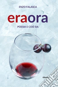 Era ora. Poesia e così sia. E-book. Formato EPUB ebook